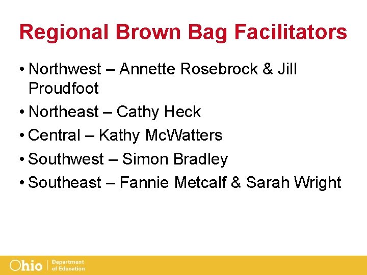 Regional Brown Bag Facilitators • Northwest – Annette Rosebrock & Jill Proudfoot • Northeast