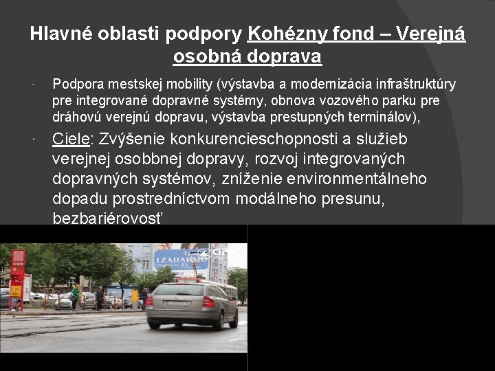 Hlavné oblasti podpory Kohézny fond – Verejná osobná doprava Podpora mestskej mobility (výstavba a