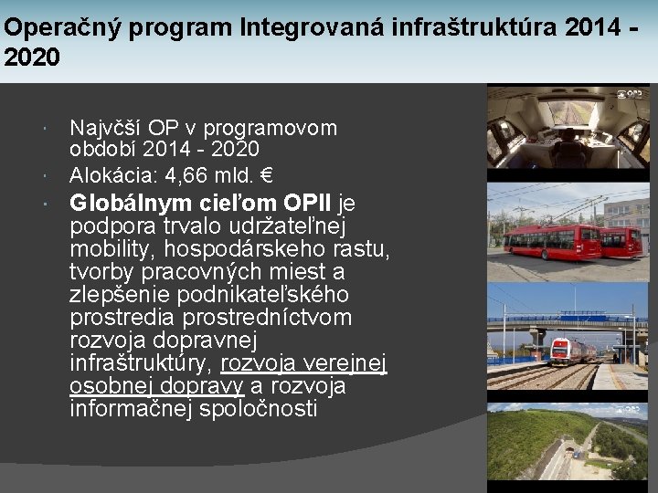 Operačný program Integrovaná infraštruktúra 2014 2020 Najvčší OP v programovom období 2014 - 2020