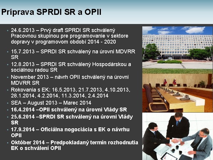 Príprava SPRDI SR a OPII • 24. 6. 2013 – Prvý draft SPRDI SR