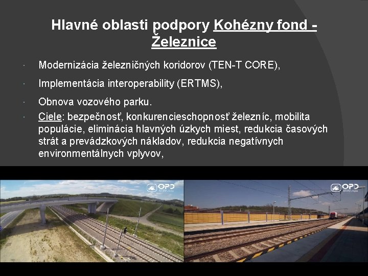 Hlavné oblasti podpory Kohézny fond Železnice Modernizácia železničných koridorov (TEN-T CORE), Implementácia interoperability (ERTMS),