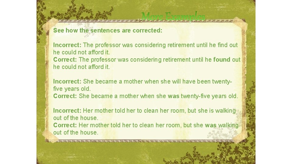 See how the sentences are corrected: Incorrect: The professor was considering retirement until he