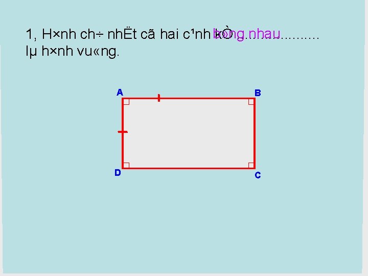 nhau 1, H×nh ch÷ nhËt cã hai c¹nh b» ng kÒ. . . .