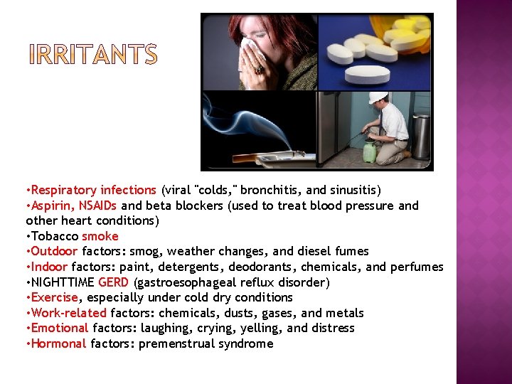  • Respiratory infections (viral "colds, " bronchitis, and sinusitis) • Aspirin, NSAIDs and