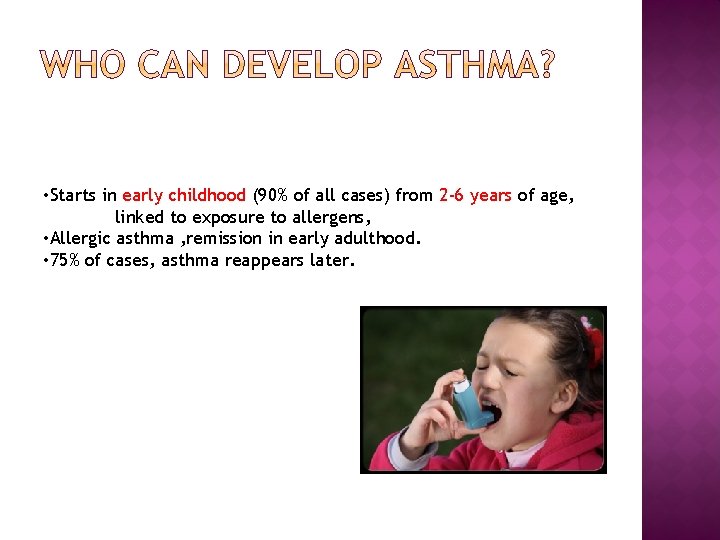  • Starts in early childhood (90% of all cases) from 2 -6 years