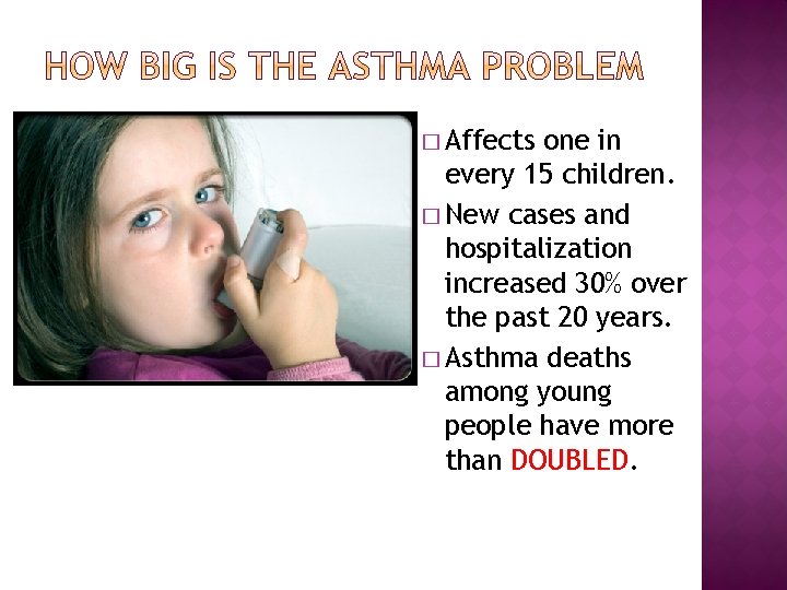 � Affects one in every 15 children. � New cases and hospitalization increased 30%