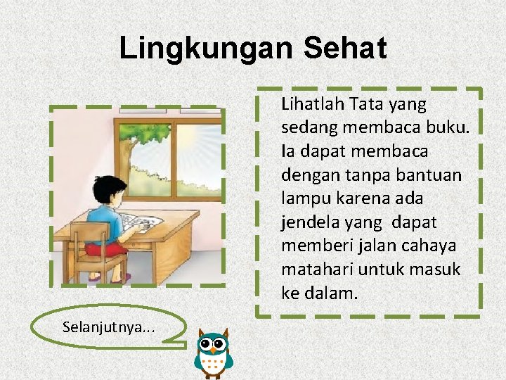 Lingkungan Sehat Lihatlah Tata yang sedang membaca buku. Ia dapat membaca dengan tanpa bantuan