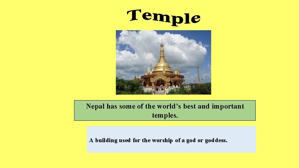 Nepal has some of the world’s best and important temples. A building used for