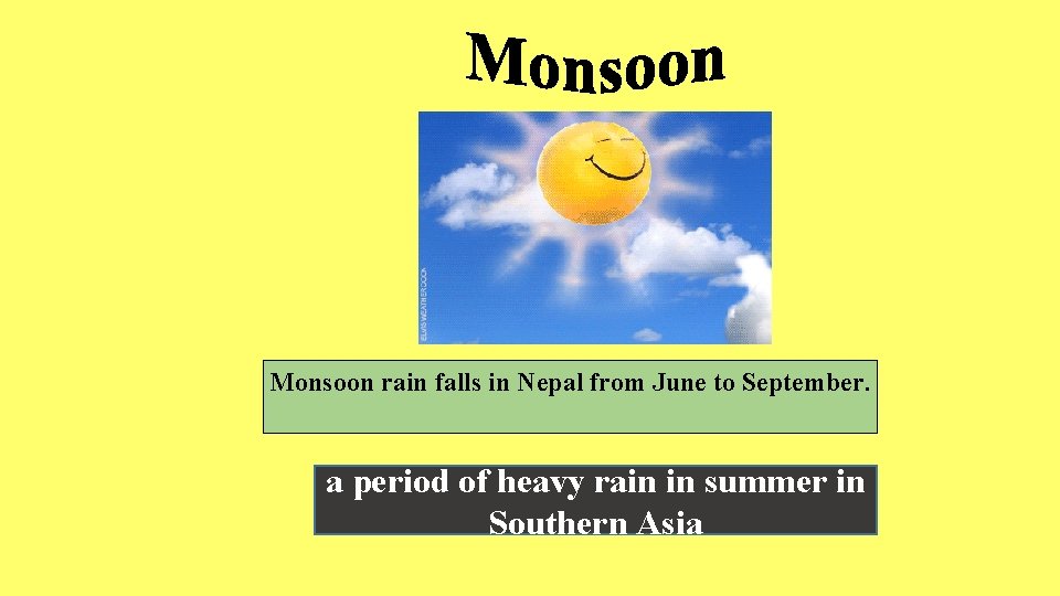 Monsoon rain falls in Nepal from June to September. a period of heavy rain