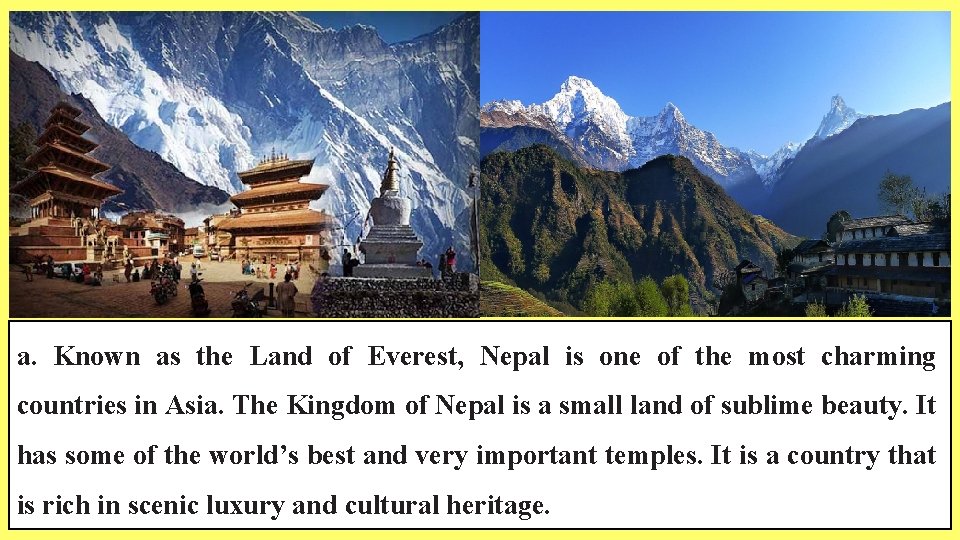 a. Known as the Land of Everest, Nepal is one of the most charming