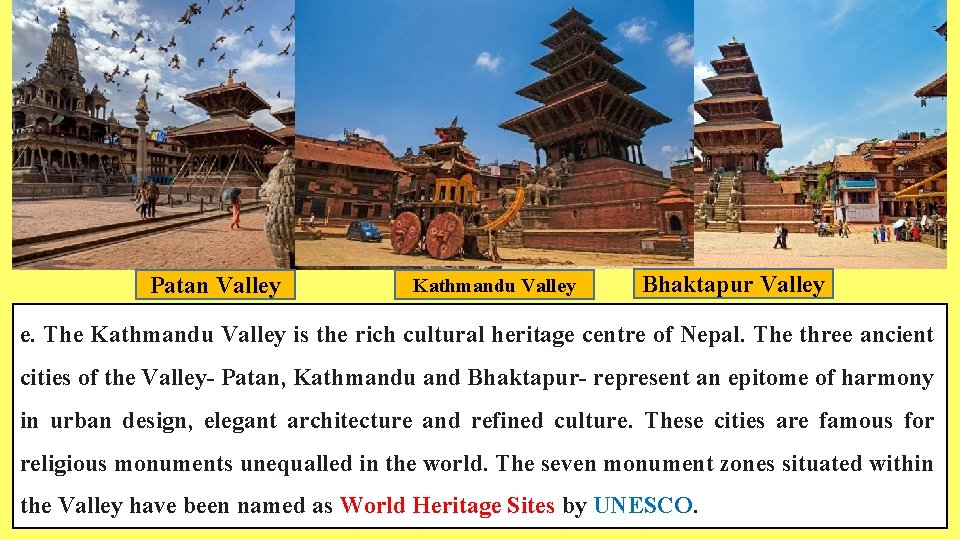 Patan Valley Kathmandu Valley Bhaktapur Valley e. The Kathmandu Valley is the rich cultural