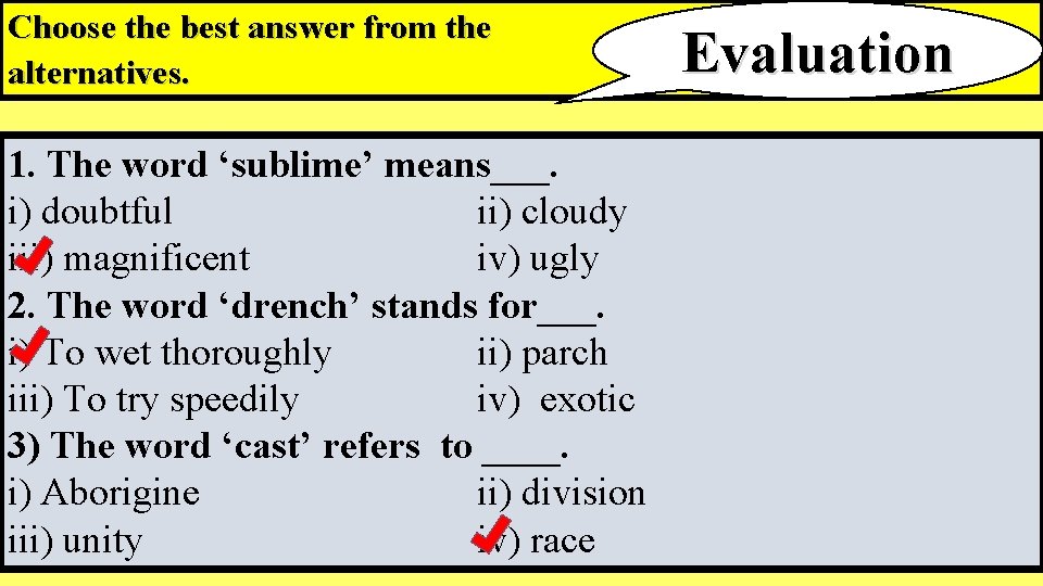 Choose the best answer from the alternatives. 1. The word ‘sublime’ means___. i) doubtful