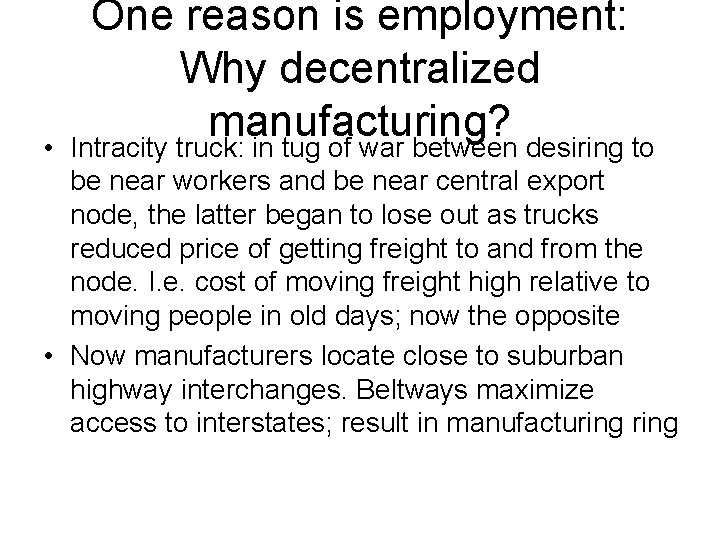  • One reason is employment: Why decentralized manufacturing? Intracity truck: in tug of