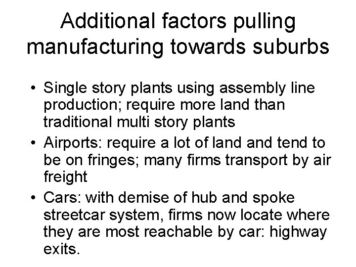 Additional factors pulling manufacturing towards suburbs • Single story plants using assembly line production;