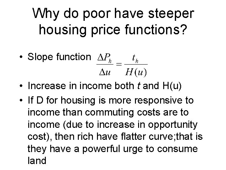 Why do poor have steeper housing price functions? • Slope function • Increase in