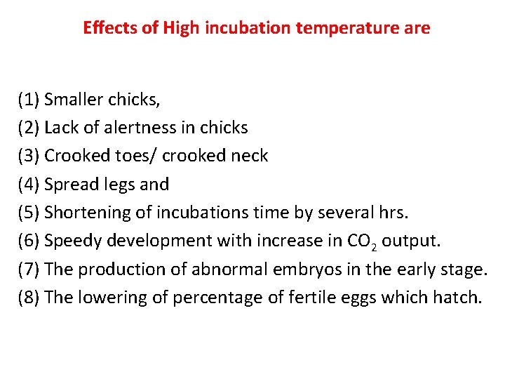 Effects of High incubation temperature are (1) Smaller chicks, (2) Lack of alertness in