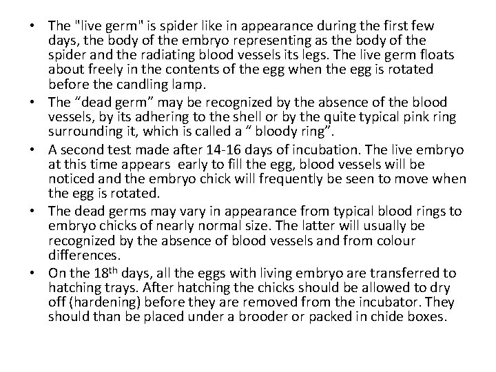  • The "live germ" is spider like in appearance during the first few