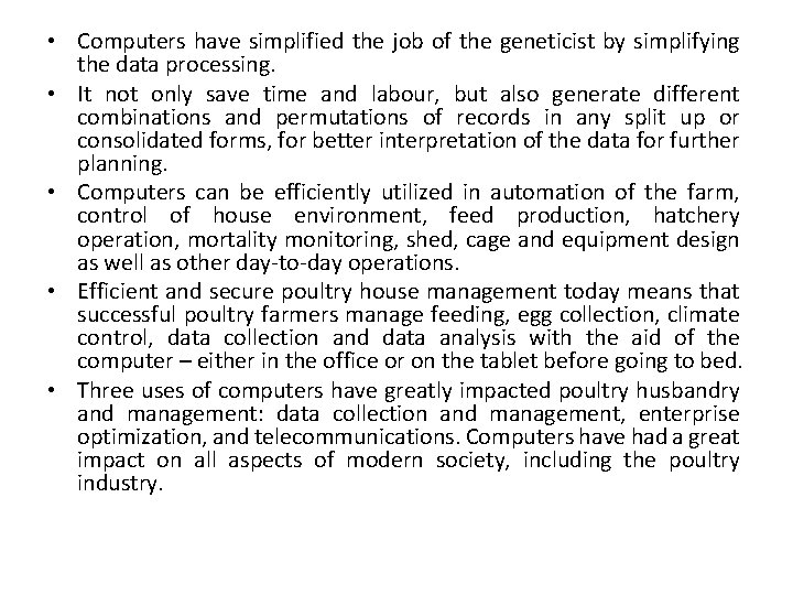  • Computers have simplified the job of the geneticist by simplifying the data