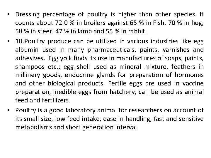  • Dressing percentage of poultry is higher than other species. It counts about