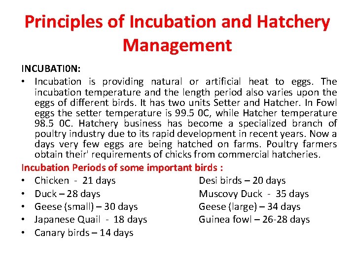 Principles of Incubation and Hatchery Management INCUBATI 0 N: • Incubation is providing natural