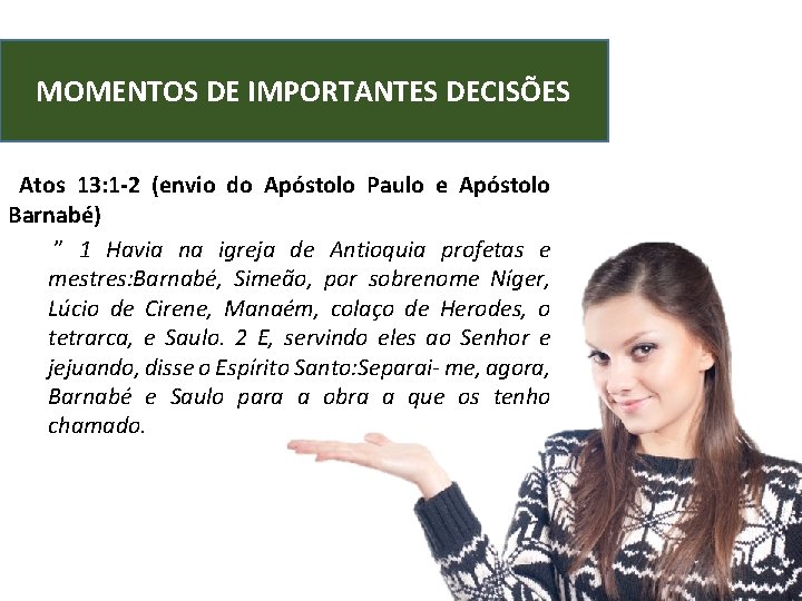 MOMENTOS DE IMPORTANTES DECISÕES Atos 13: 1 -2 (envio do Apóstolo Paulo e Apóstolo