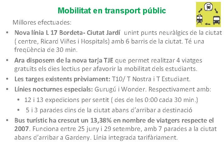 Mobilitat en transport públic • • • Millores efectuades: Nova línia L 17 Bordeta-