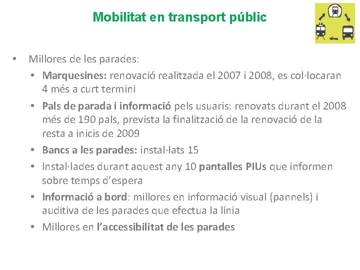 Mobilitat en transport públic • Millores de les parades: • Marquesines: renovació realitzada el