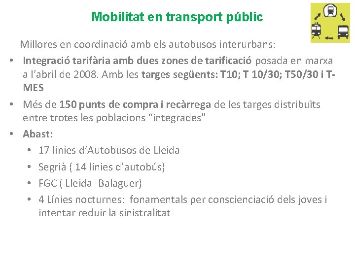 Mobilitat en transport públic Millores en coordinació amb els autobusos interurbans: • Integració tarifària