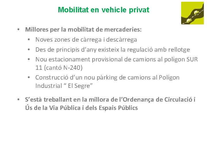 Mobilitat en vehicle privat • Millores per la mobilitat de mercaderies: • Noves zones