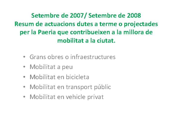 Setembre de 2007/ Setembre de 2008 Resum de actuacions dutes a terme o projectades