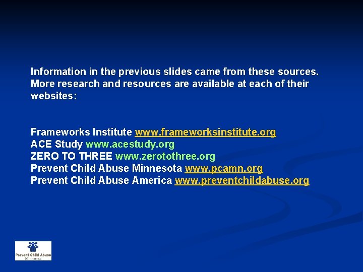Information in the previous slides came from these sources. More research and resources are