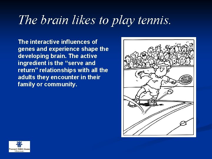 The brain likes to play tennis. The interactive influences of genes and experience shape