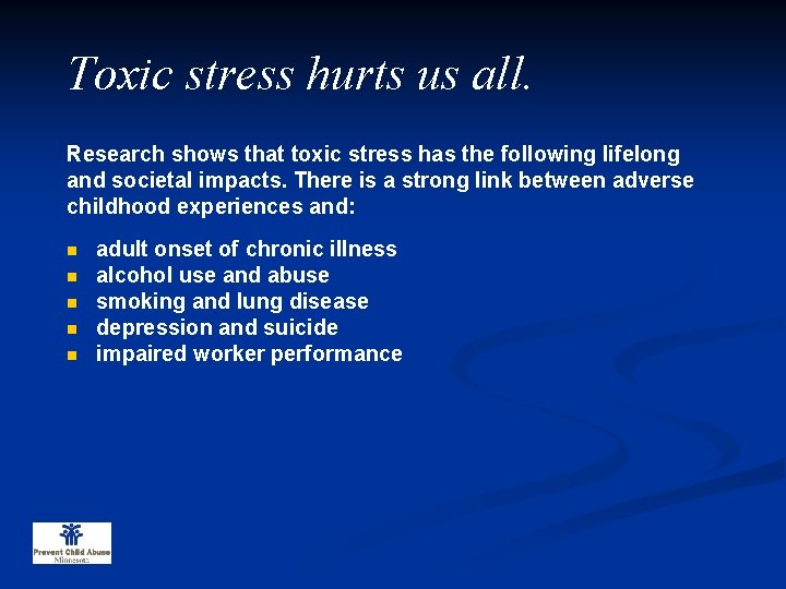 Toxic stress hurts us all. Research shows that toxic stress has the following lifelong