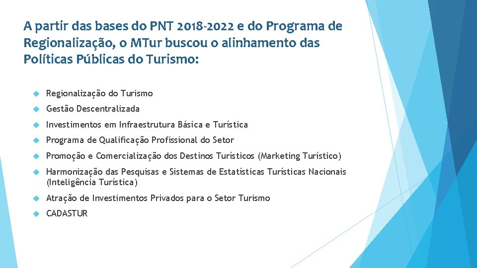 A partir das bases do PNT 2018 -2022 e do Programa de Regionalização, o