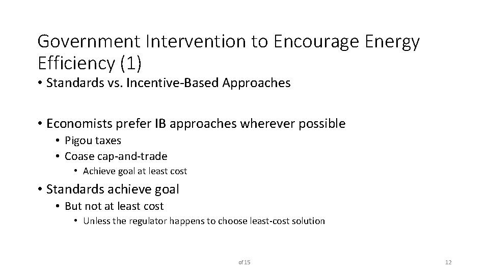 Government Intervention to Encourage Energy Efficiency (1) • Standards vs. Incentive-Based Approaches • Economists