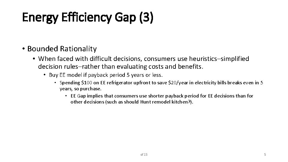 Energy Efficiency Gap (3) • Bounded Rationality • When faced with difficult decisions, consumers