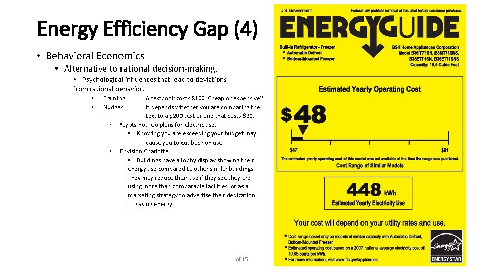 Energy Efficiency Gap (4) • Behavioral Economics • Alternative to rational decision-making. • Psychological