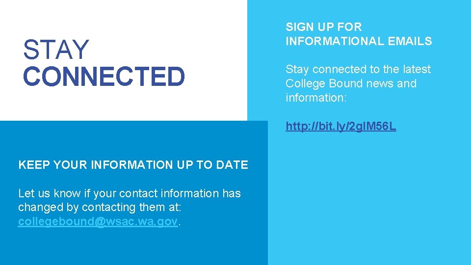 STAY CONNECTED SIGN UP FOR INFORMATIONAL EMAILS Stay connected to the latest College Bound