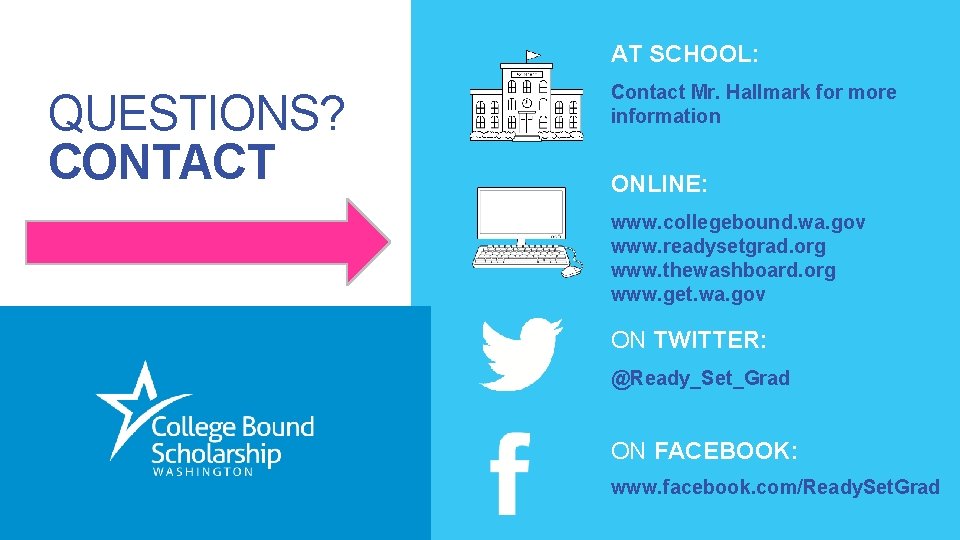AT SCHOOL: QUESTIONS? CONTACT Contact Mr. Hallmark for more information ONLINE: www. collegebound. wa.