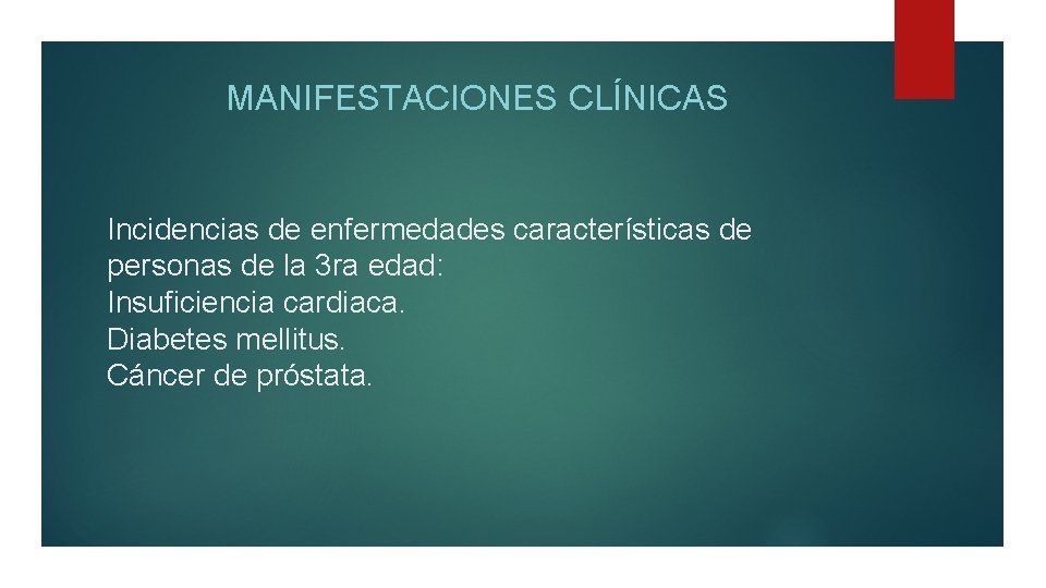 MANIFESTACIONES CLÍNICAS Incidencias de enfermedades características de personas de la 3 ra edad: Insuficiencia