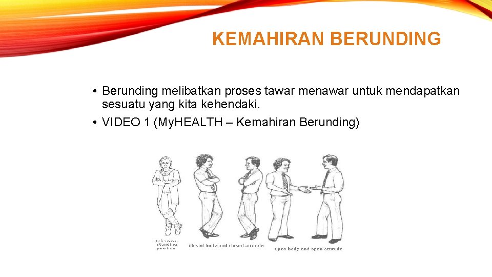 KEMAHIRAN BERUNDING • Berunding melibatkan proses tawar menawar untuk mendapatkan sesuatu yang kita kehendaki.