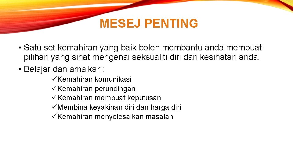 MESEJ PENTING • Satu set kemahiran yang baik boleh membantu anda membuat pilihan yang