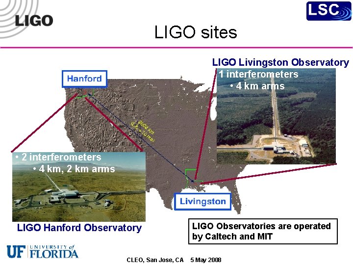 LIGO sites LIGO Livingston Observatory • 1 interferometers • 4 km arms • 2