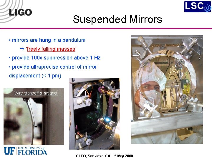 Suspended Mirrors • mirrors are hung in a pendulum ‘freely falling masses’ • provide