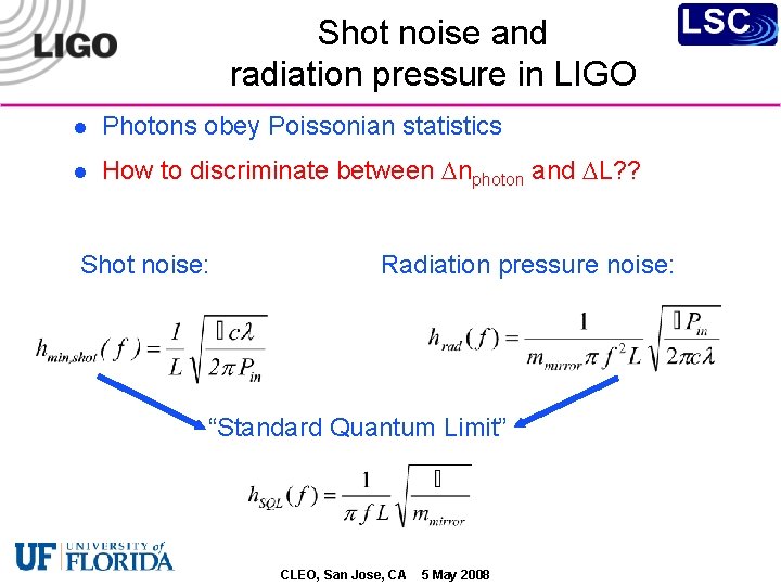 Shot noise and radiation pressure in LIGO l Photons obey Poissonian statistics l How