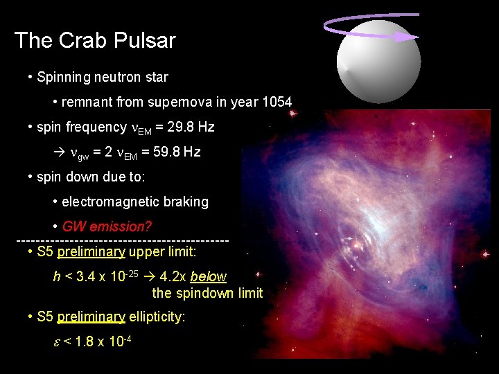 The Crab Pulsar • Spinning neutron star • remnant from supernova in year 1054