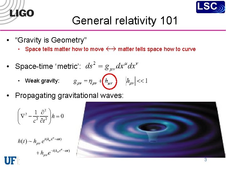 General relativity 101 • “Gravity is Geometry” • Space tells matter how to move