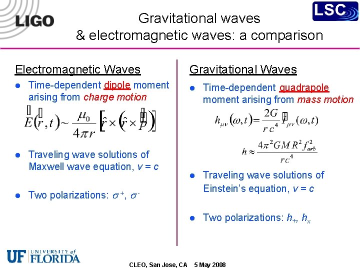 Gravitational waves & electromagnetic waves: a comparison Electromagnetic Waves l Time-dependent dipole moment arising
