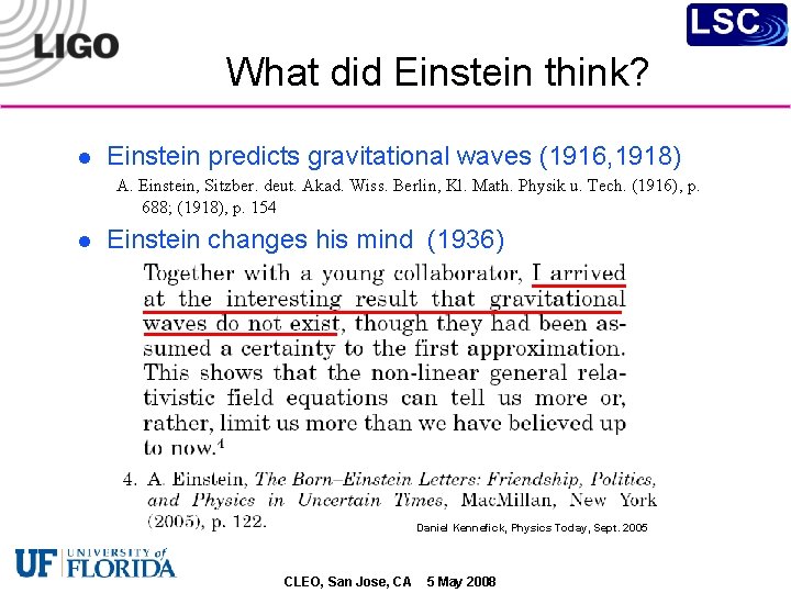 What did Einstein think? l Einstein predicts gravitational waves (1916, 1918) A. Einstein, Sitzber.