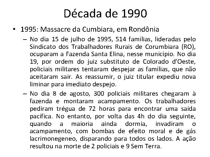 Década de 1990 • 1995: Massacre da Cumbiara, em Rondônia – No dia 15